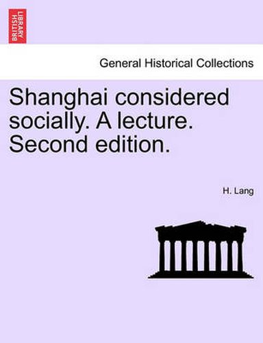 Cover image for Shanghai Considered Socially. a Lecture. Second Edition.