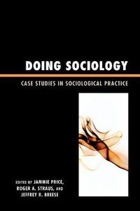 Cover image for Doing Sociology: Case Studies in Sociological Practice