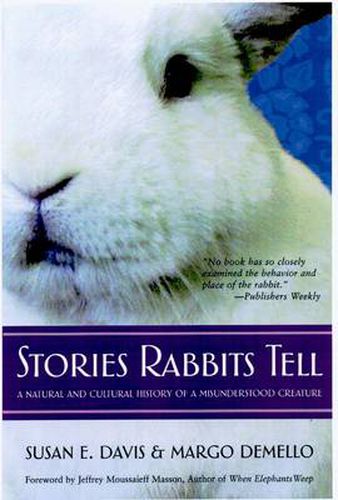 Cover image for Stories Rabbits Tell: A Natural and Cultural History of a Misunderstood Creature