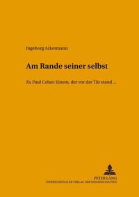 Cover image for Am Rande Seiner Selbst: Zu Paul Celan: Einem, Der VOR Der Tuer Stand, ...