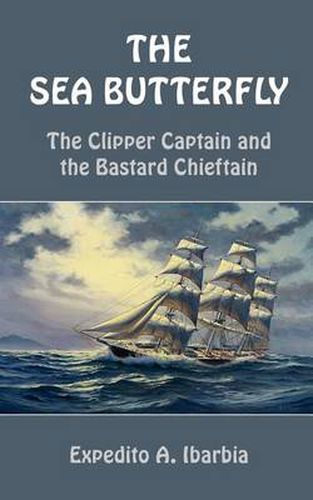 Cover image for The Sea Butterfly: The Clipper Captain and the Bastard Chieftain