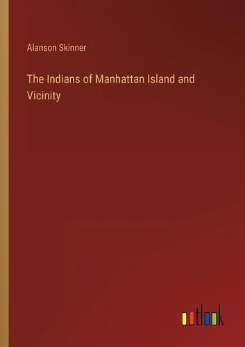 The Indians of Manhattan Island and Vicinity