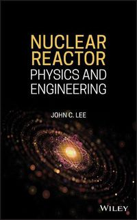 Cover image for Nuclear Reactor Physics and Engineering