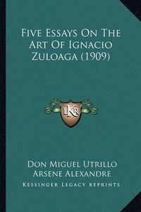 Cover image for Five Essays on the Art of Ignacio Zuloaga (1909)