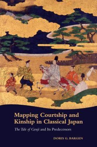Cover image for Mapping Courtship and Kinship in Classical Japan: The Tale of Genji and Its Predecessors