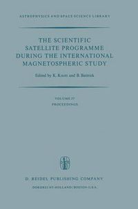 Cover image for The Scientific Satellite Programme during the International Magnetospheric Study: Proceedings of the 10th ESLAB Symposium, Held at Vienna, Austria, 10-13 June 1975