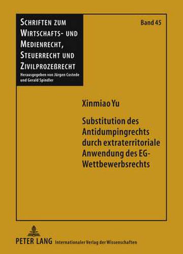 Cover image for Substitution Des Antidumpingrechts Durch Extraterritoriale Anwendung Des Eg-Wettbewerbsrechts