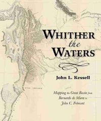 Cover image for Whither the Waters: Mapping the Great Basin from Bernardo de Miera to John C. Fremont