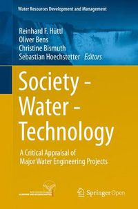 Cover image for Society - Water - Technology: A Critical Appraisal of Major Water Engineering Projects