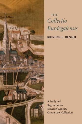 Cover image for The Collectio Burdegalensis: A Study and Register of an Eleventh-Century Canon Law Collection