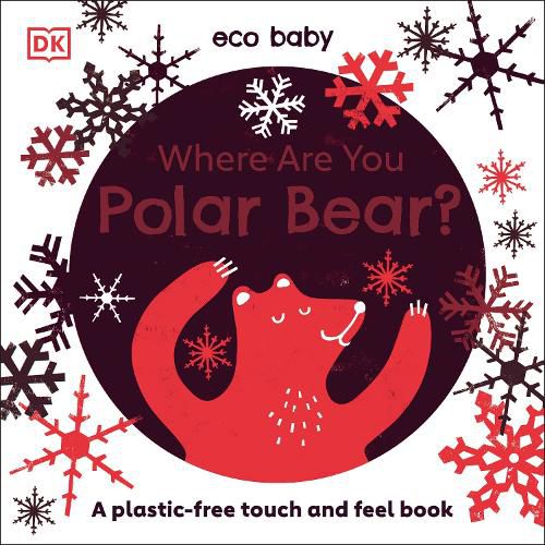 Cover image for Eco Baby Where Are You Polar Bear?: A Plastic-free Touch and Feel Book