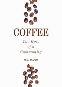 Cover image for Coffee: The Epic of a Commodity