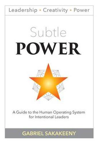 Cover image for Subtle POWER: A Guide to the Human Operating System for Intentional Leaders