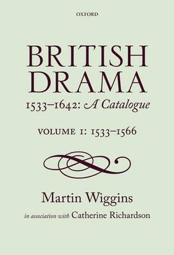 Cover image for British Drama 1533-1642: A Catalogue: Volume 1: 1533-1566