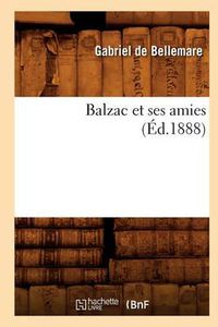 Cover image for Balzac Et Ses Amies (Ed.1888)