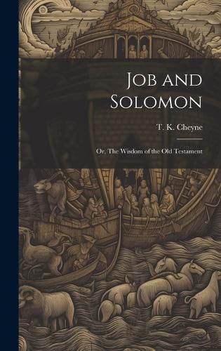 Cover image for Job and Solomon; or, The Wisdom of the Old Testament