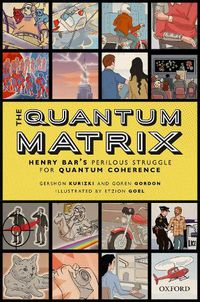 Cover image for The Quantum Matrix: Henry Bar's Perilous Struggle for Quantum Coherence