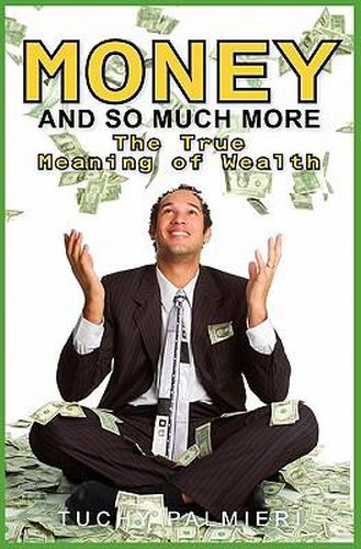 Cover image for Money And So Much More: The True Meaning of Wealth