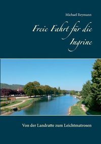 Cover image for Freie Fahrt fur die Ingrine: Von der Landratte zum Leichtmatrosen