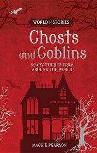 Cover image for Ghosts and Goblins: Scary Stories from Around the World
