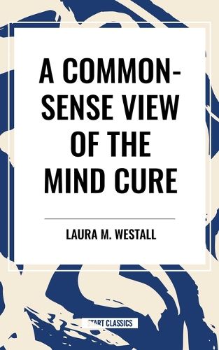 Cover image for Common-Sense View of the Mind Cure