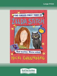 Cover image for The Cursed First Term of Zelda Stitch. Bad Teacher. Worse Witch.
