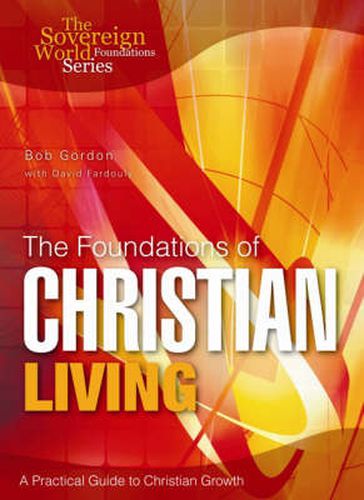 The Foundations of Christian Living: A Practical Guide to Christian Growth