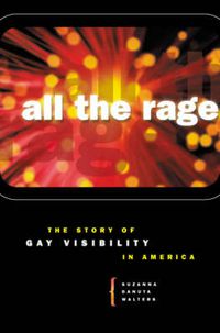 Cover image for All the Rage: The Story of Gay Visibility in America