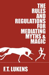 Cover image for The Rules and Regulations for Mediating Myths & Magic