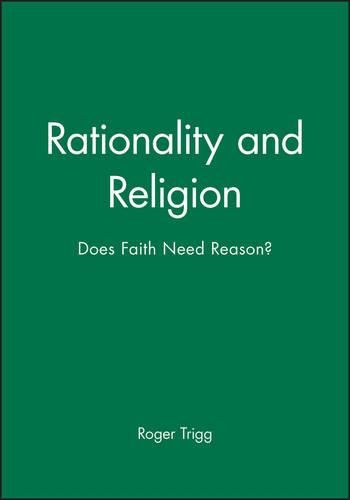 Cover image for Rationality and Religion: Does Faith Need Reason?