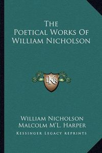 Cover image for The Poetical Works of William Nicholson