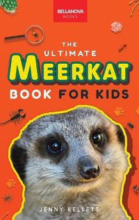 Cover image for Meerkats The Ultimate Meerkat Book for Kids