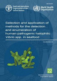 Cover image for Selection and application of methods for the detection and enumeration of human-pathogenic Halophilic Vibrio spp. in seafood: guidance