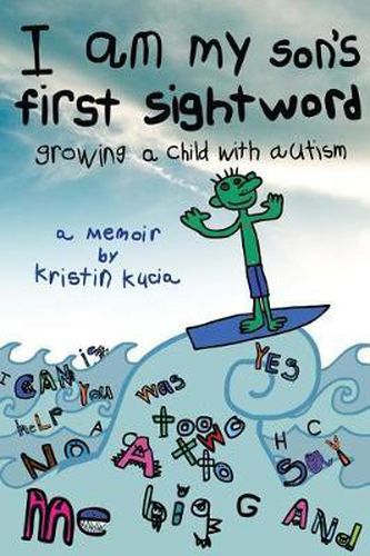 Cover image for I Am My Son's First Sightword: growing a child with autism