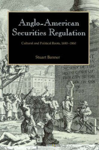 Cover image for Anglo-American Securities Regulation: Cultural and Political Roots, 1690-1860