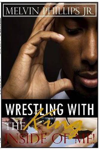 Cover image for Wrestling with the King Inside of Me