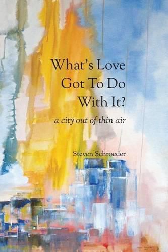 Cover image for What's Love Got to Do with It? a City Out of Thin Air