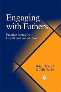 Cover image for Engaging with Fathers: Practice Issues for Health and Social Care