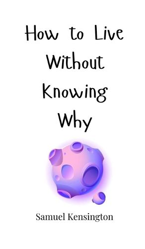 Cover image for How to Live Without Knowing Why