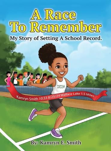 Cover image for A Race To Remember My Story of Setting A School Record
