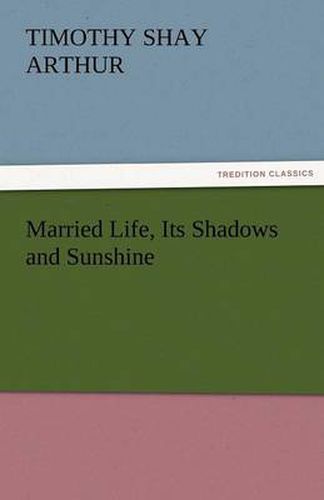 Cover image for Married Life, Its Shadows and Sunshine