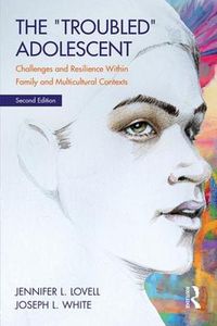 Cover image for The Troubled Adolescent: Challenges and Resilience within Family and Multicultural Contexts