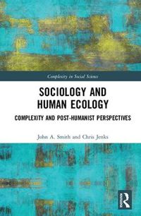 Cover image for Sociology and Human Ecology: Complexity and Post-Humanist Perspectives