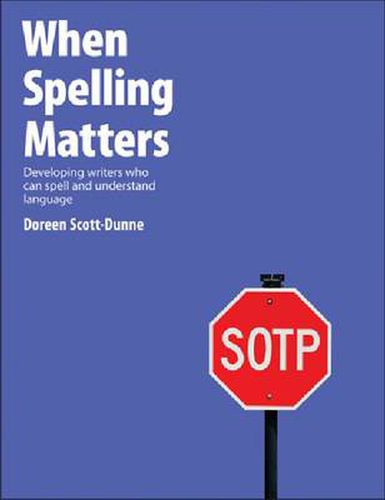 Cover image for When Spelling Matters: Developing Writers Who Can Spell and Understand Language