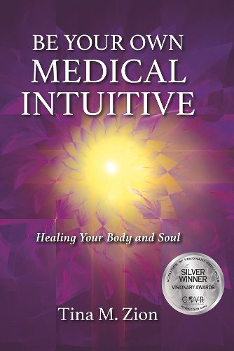 Cover image for Be Your Own Medical Intuitive: Healing Your Body and Soul