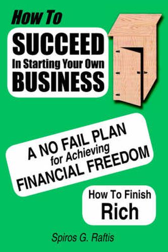 Cover image for How to Succeed in Starting Your Own Business: A No-Fail Plan for Achieving Financial Freedom How to Finish Rich
