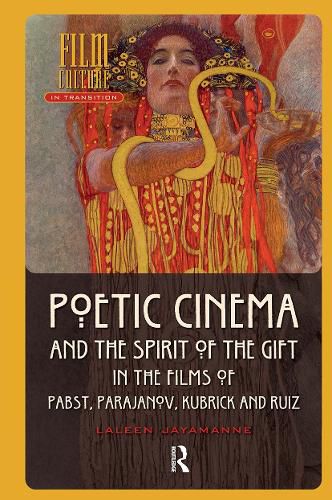 Cover image for Poetic Cinema and the Spirit of the Gift in the Films of Pabst, Parajanov, Kubrick and Ruiz