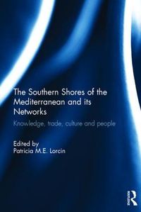 Cover image for The Southern Shores of the Mediterranean and its Networks: Knowledge, Trade, Culture and People