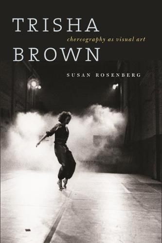 Cover image for Trisha Brown: Choreography as Visual Art (1962-1987)