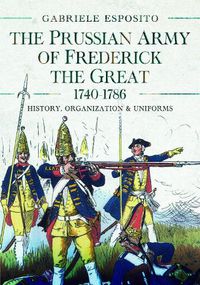 Cover image for The Prussian Army of Frederick the Great, 1740-1786